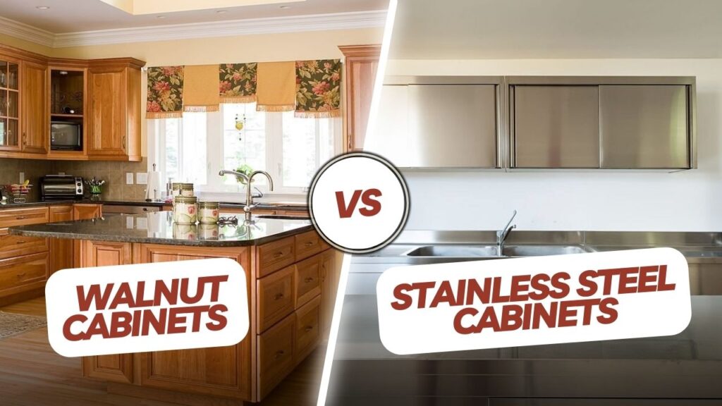 Walnut Cabinets vs. Stainless Steel Cabinets
